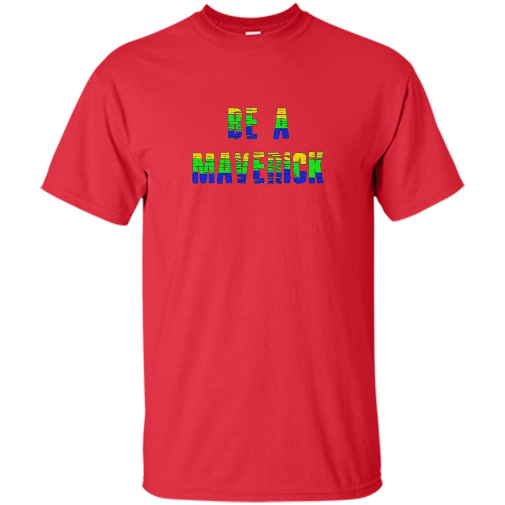 Be A Maverick T-shirt Funny T-shirt Red