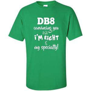 Debate Convincing You That I'm Right is My Specialty T-Shirt
