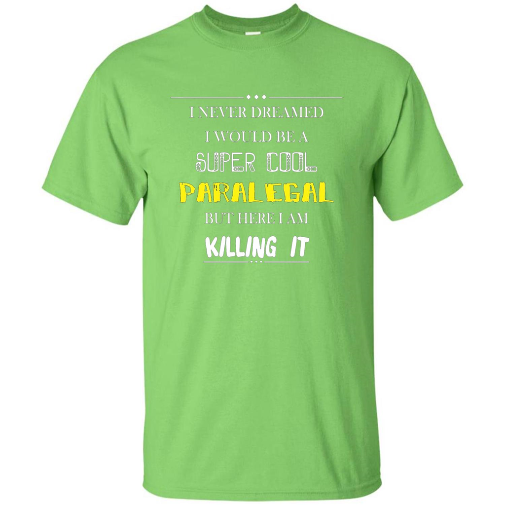 Paralegal - I Never Dreamed I Would Be A Super Cool T-shirt Lime