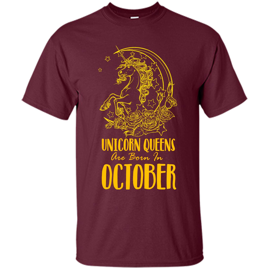 October Unicorn T-shirt Unicorn Queens Are Born In October Maroon
