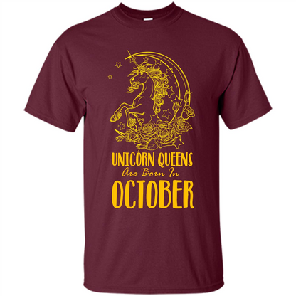 October Unicorn T-shirt Unicorn Queens Are Born In October Maroon