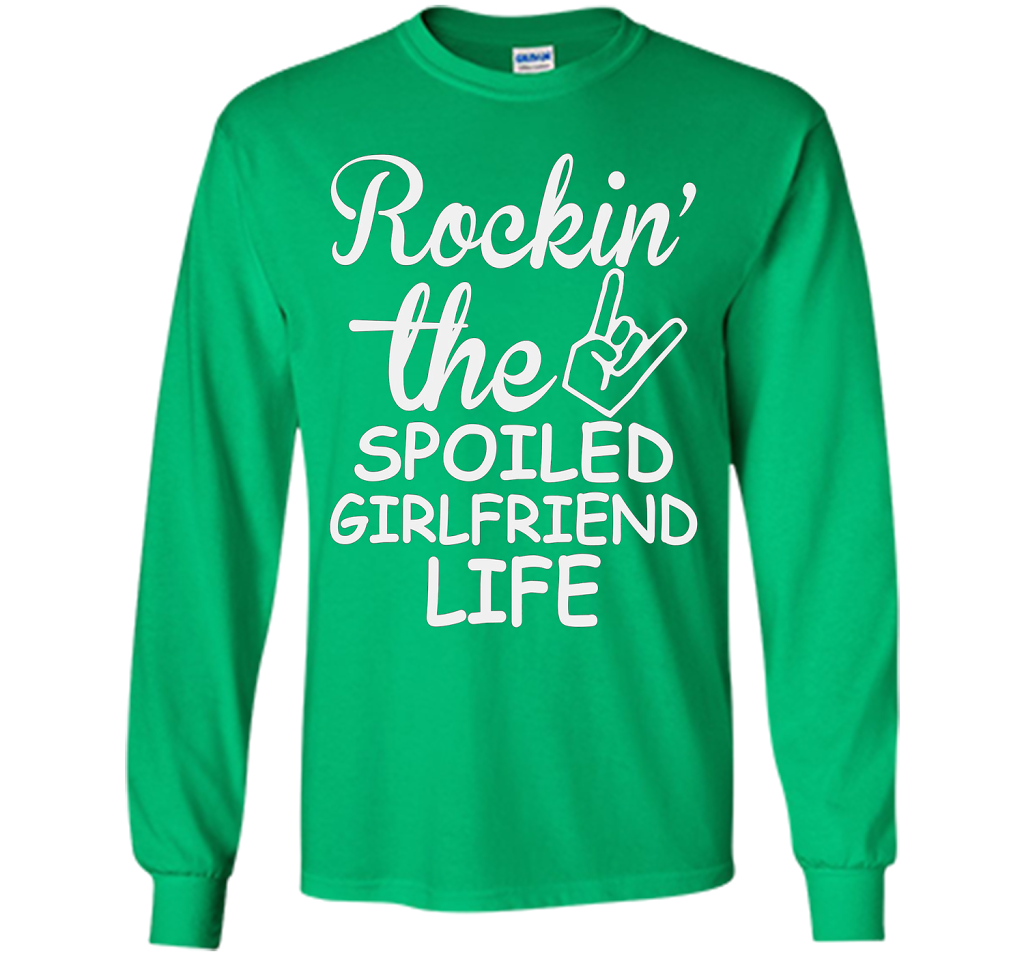 Rockin The Spoiled Girlfriend Life T-shirt