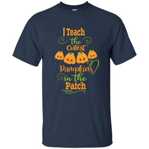 Halloween Teachers T-Shirt I Teach The Cutest Pumpkins In The Patch