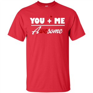 Love T-shirt You and Me Awesome