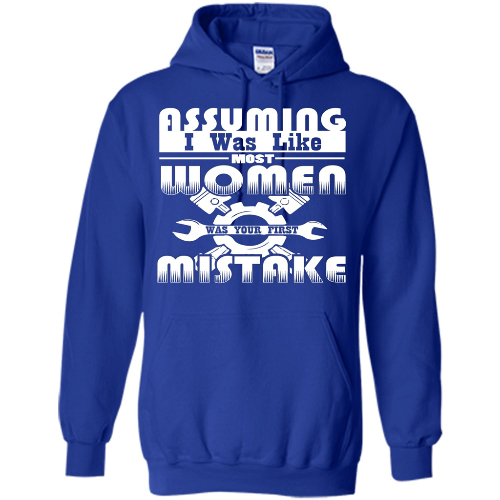 Assuming I Was Like Most Women Was Your First Mistake T-shirt Royal