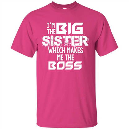 Family T-shirt I’m The Big Sister Which Makes Me The Boss T-shirt Heliconia