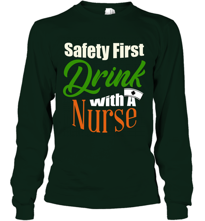 Safety First Drink With A Nurse Saint Patricks Day Shirt Long Sleeve T-Shirt Forest Green