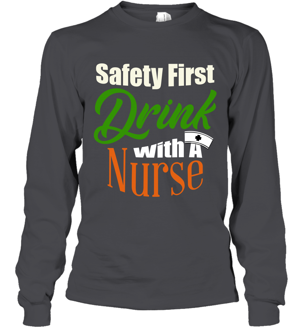 Safety First Drink With A Nurse Saint Patricks Day Shirt Long Sleeve T-Shirt Dark Heather