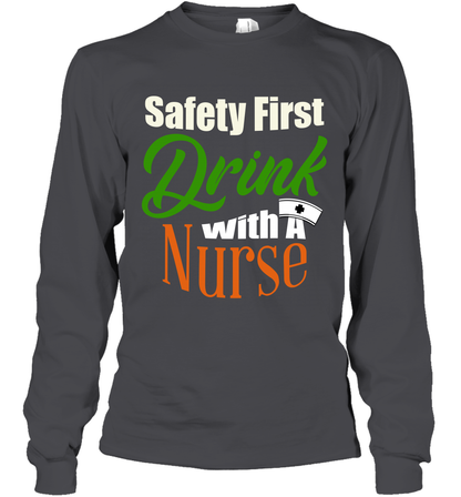 Safety First Drink With A Nurse Saint Patricks Day Shirt Long Sleeve T-Shirt Dark Heather