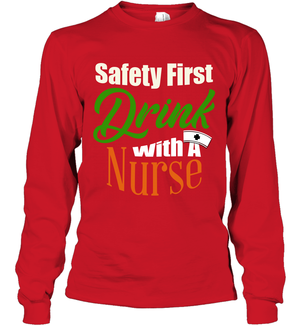 Safety First Drink With A Nurse Saint Patricks Day Shirt Long Sleeve T-Shirt Red