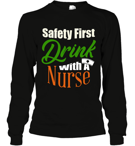 Safety First Drink With A Nurse Saint Patricks Day Shirt Long Sleeve T-Shirt Black
