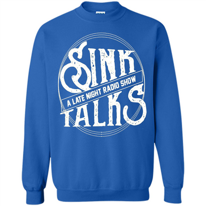 Sink Talks T-Shirt A Late Night Radio Show Royal