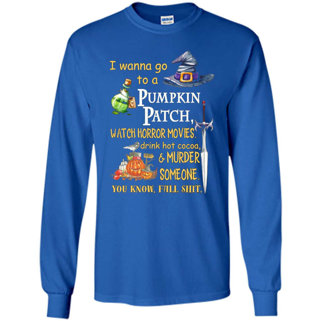 I Wanna Go To A Pumpkin Patch T-Shirt Funny Halloween T-shirt Royal