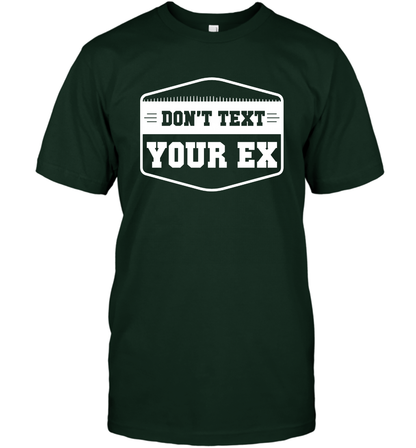 Don't Text Your Ex Best Quotes Shirt T-Shirt T-Shirt Forest Green