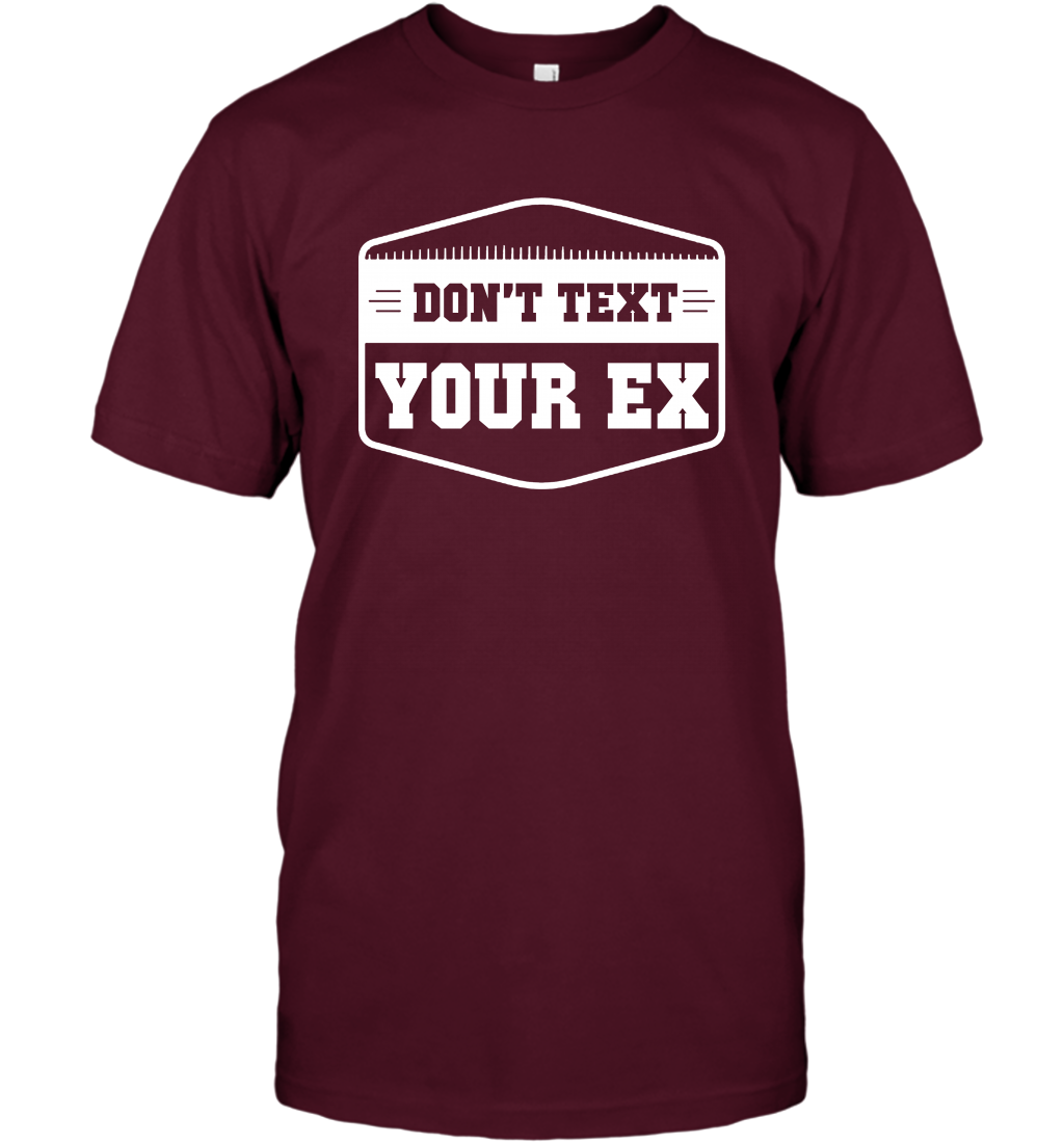 Don't Text Your Ex Best Quotes Shirt T-Shirt T-Shirt Maroon