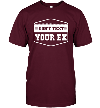 Don't Text Your Ex Best Quotes Shirt T-Shirt T-Shirt Maroon