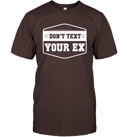 Don't Text Your Ex Best Quotes Shirt T-Shirt T-Shirt Dark Chocolate