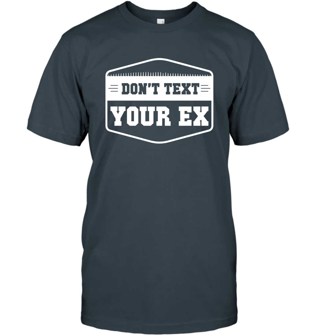 Don't Text Your Ex Best Quotes Shirt T-Shirt T-Shirt Charcoal