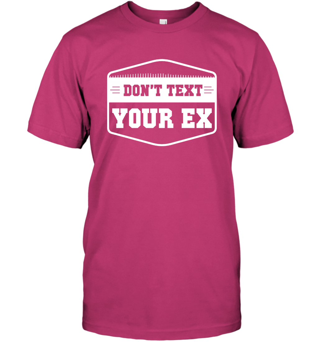 Don't Text Your Ex Best Quotes Shirt T-Shirt T-Shirt Heliconia