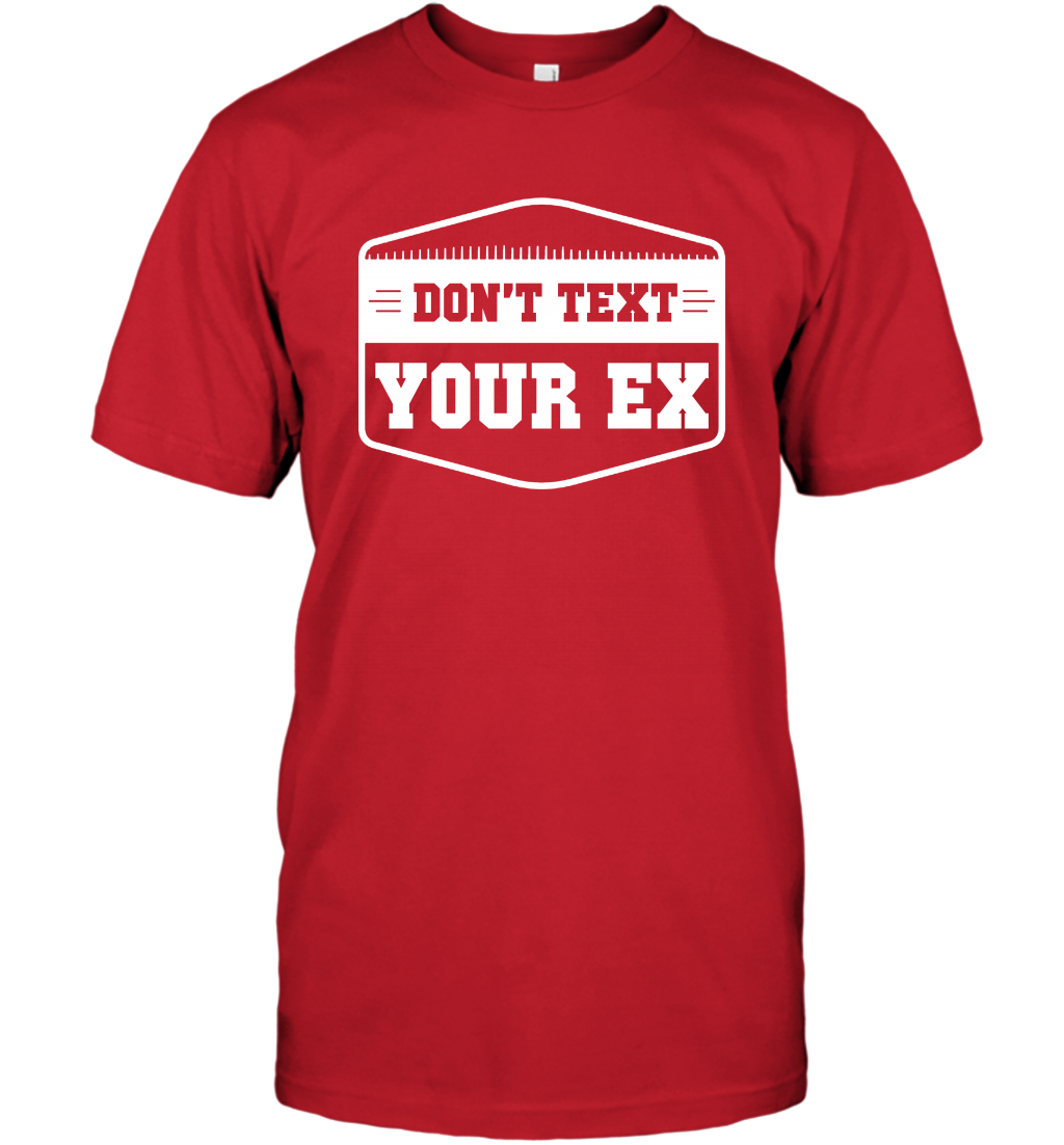 Don't Text Your Ex Best Quotes Shirt T-Shirt T-Shirt Red
