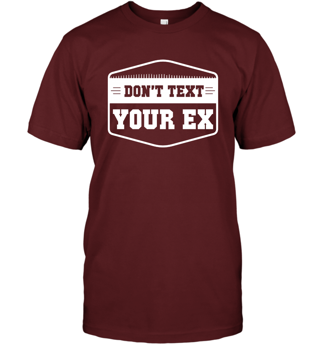 Don't Text Your Ex Best Quotes Shirt T-Shirt T-Shirt Cardinal