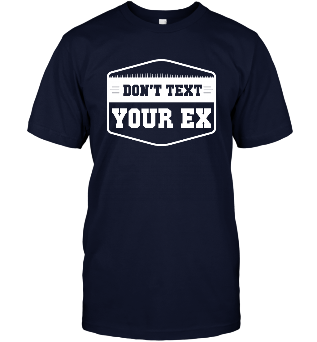 Don't Text Your Ex Best Quotes Shirt T-Shirt T-Shirt Navy