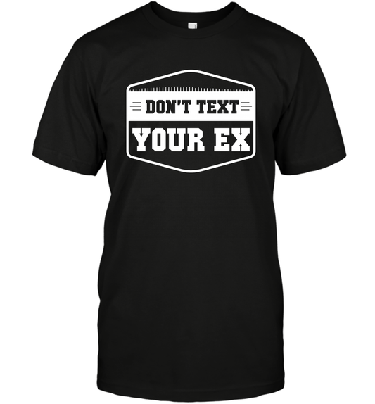 Don't Text Your Ex Best Quotes Shirt T-Shirt T-Shirt Black
