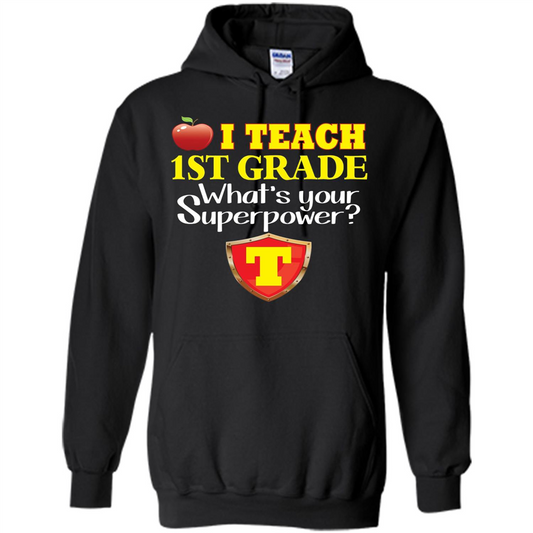 I Teach First Grade What's Your Superpower T-Shirt Teacher T-shirt Black