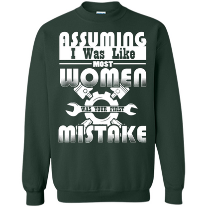 Assuming I Was Like Most Women Was Your First Mistake T-shirt Forest Green