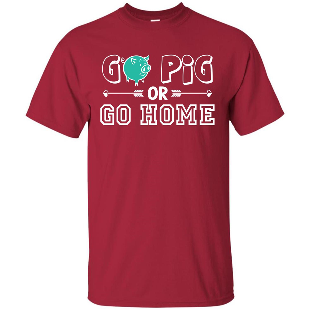 Pig T-shirt Go Pig Or Go Home T-shirt