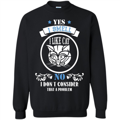 Cat Lover T-shirt I Smell Like A Cat No I Donäó»t Consider That A Problem Black