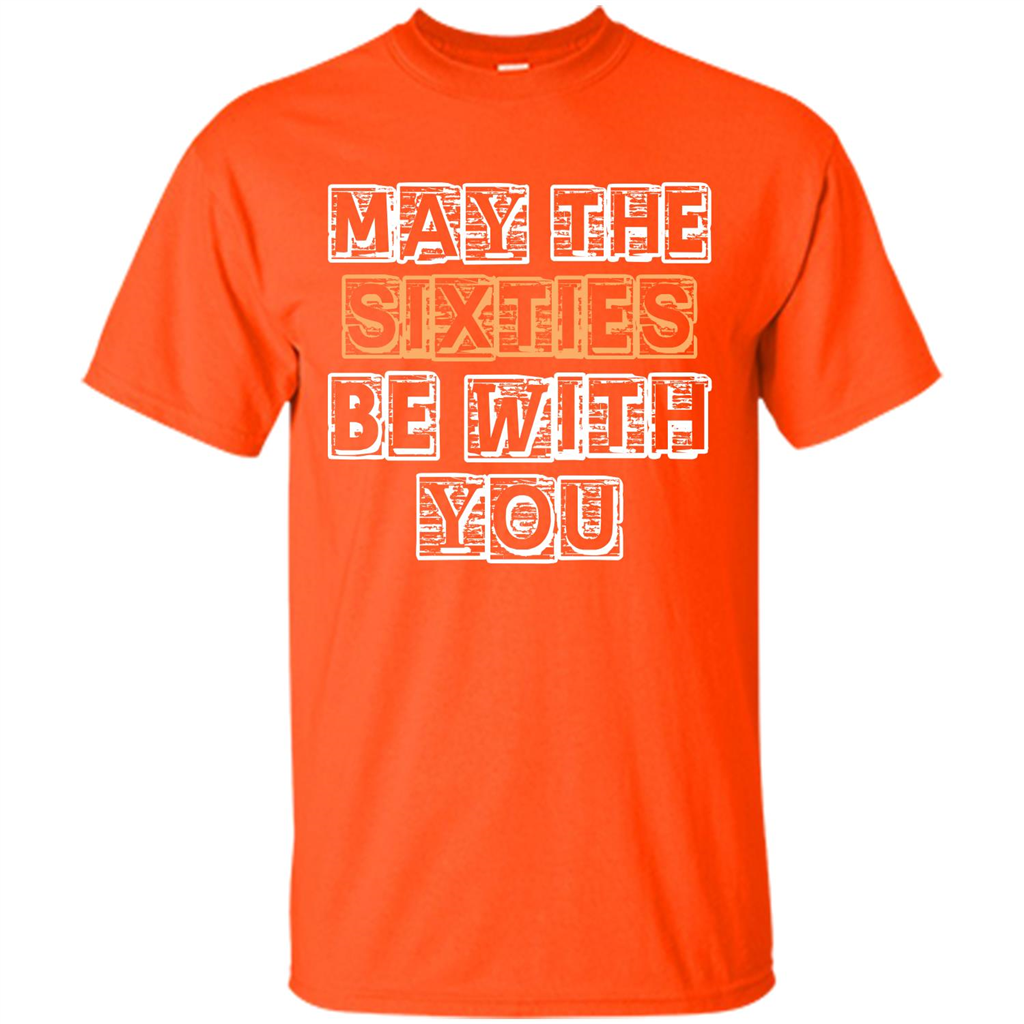 Birthday Gift T-shirt May The Sixties Be With You T-shirt Orange