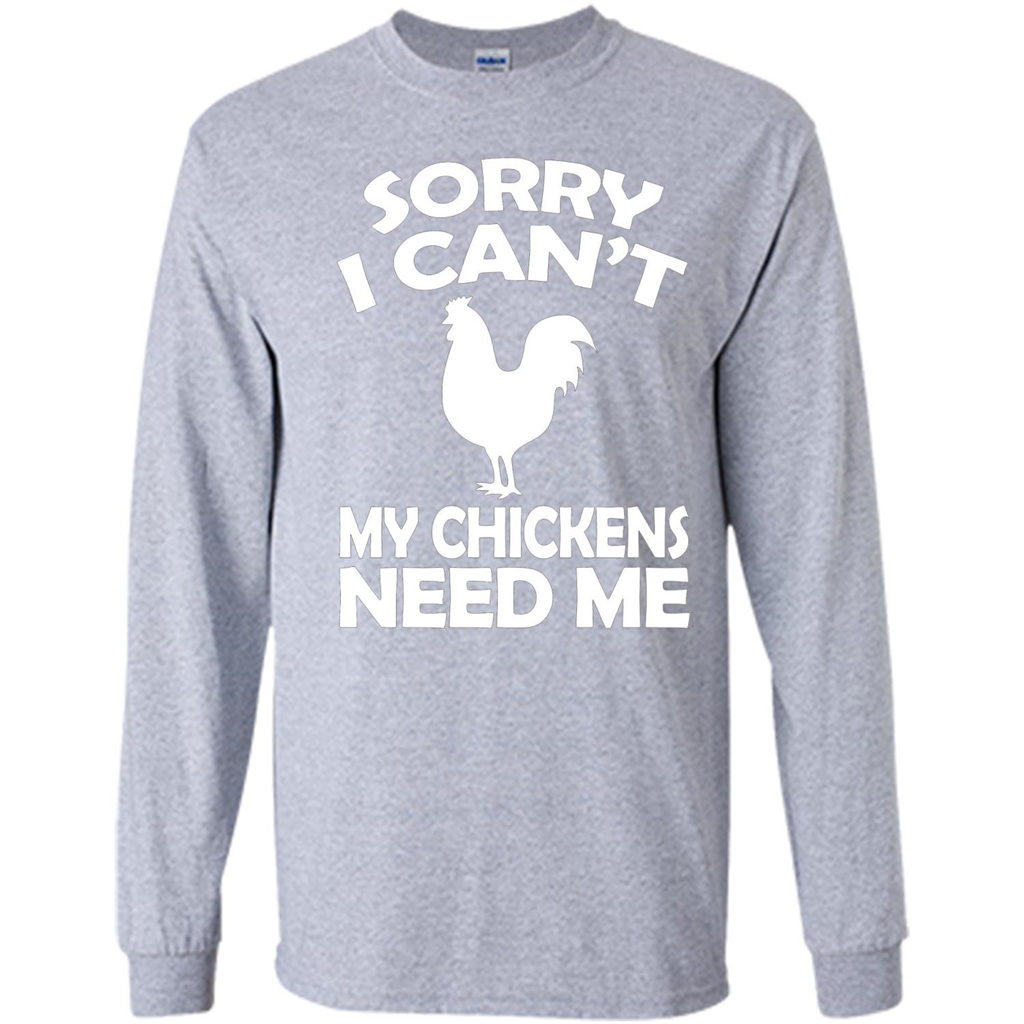 Chicken T-shirt Sorry I Cant My Chickens Need Me