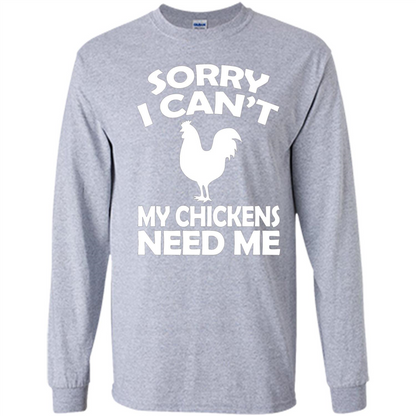 Chicken T-shirt Sorry I Cant My Chickens Need Me