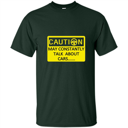 Car Lover T-Shirt Caution May Constantly Talk About Cars Forest Green