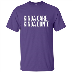 Kinda Care Kinda Don't T-shirt