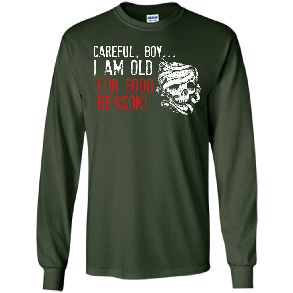 Military T-shirt Careful Boy I Am Old For Good Reason Forest Green