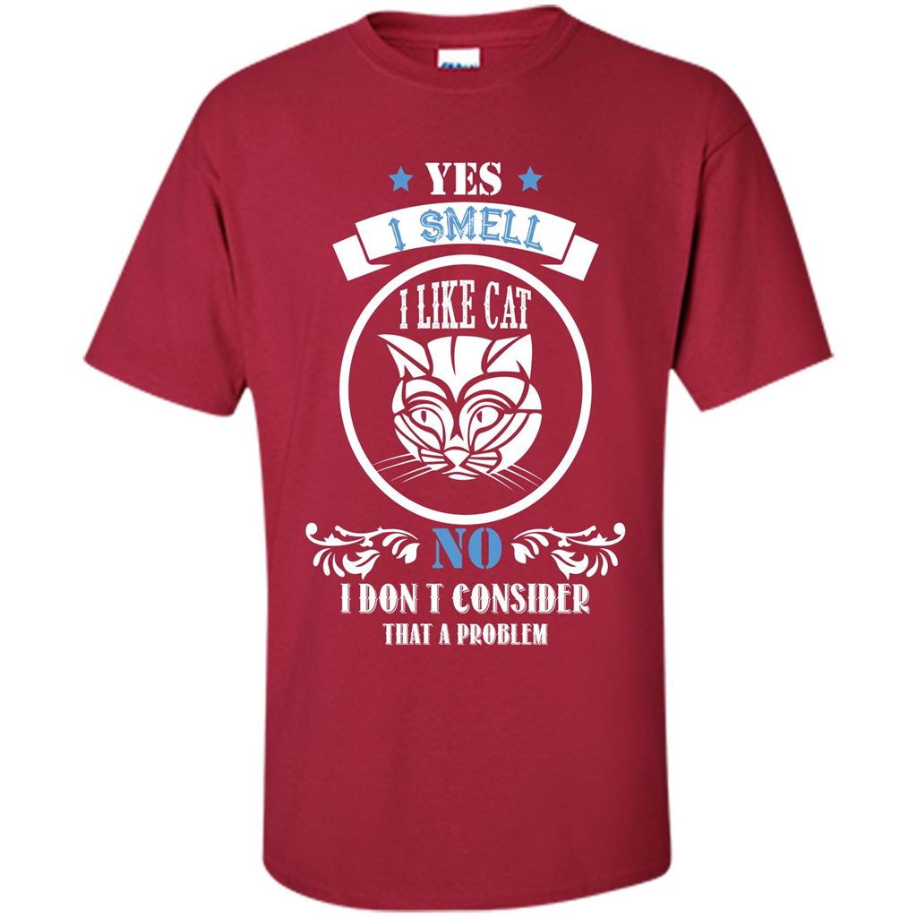 Cat Lover T-shirt I Smell Like A Cat No I Donäó»t Consider That A Problem Cardinal