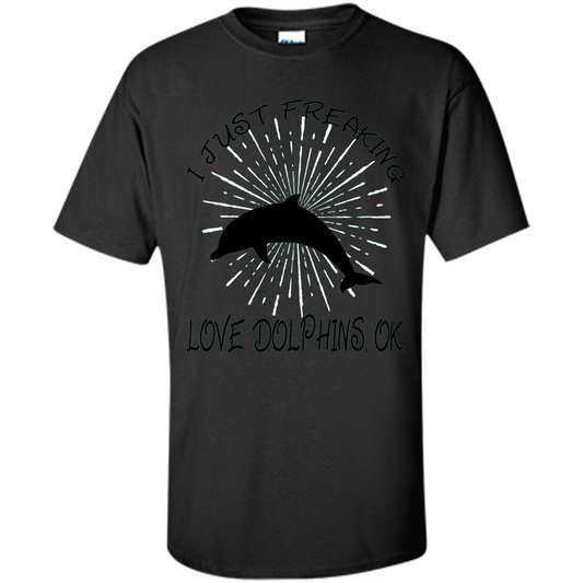 I Just Freaking Love Dolphins T-shirt Black
