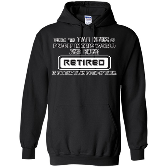 Retired T-shirt Being Retired Is Better Than Both Of Them Black
