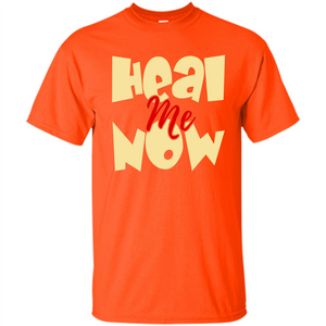 Heal Me Now T-shirt