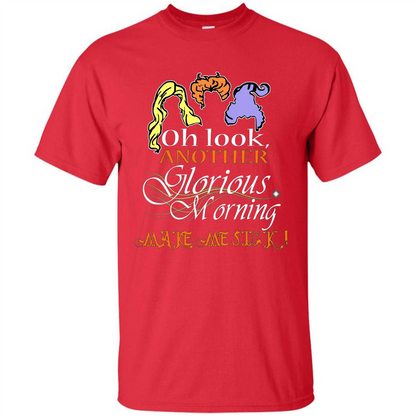 Oh Look Another Glorious Morning Makes Me Sick T-shirt Red