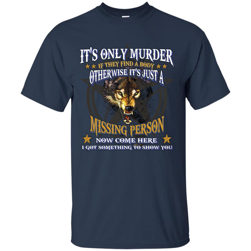 Its Only Murder If They Find A Body Otherwise T-shirt Navy