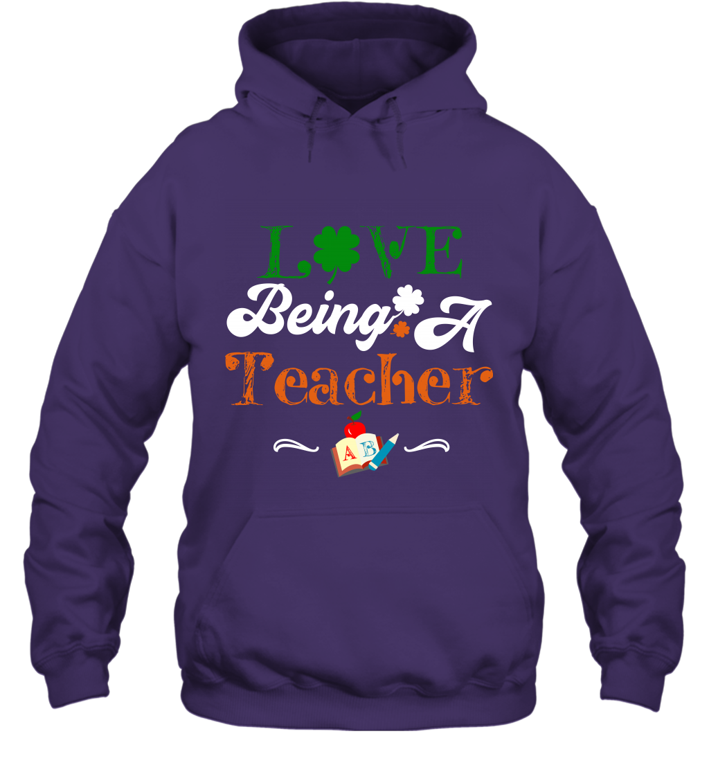 Love Being A Teacher Saint Patricks Day Shirt Hoodie Purple