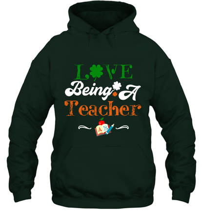 Love Being A Teacher Saint Patricks Day Shirt Hoodie Forest