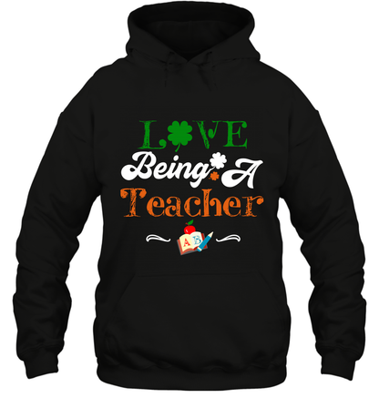 Love Being A Teacher Saint Patricks Day Shirt Hoodie Black