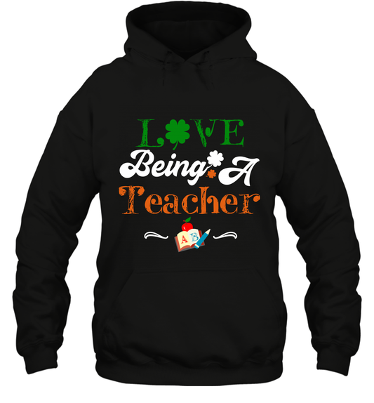 Love Being A Teacher Saint Patricks Day Shirt Hoodie Black