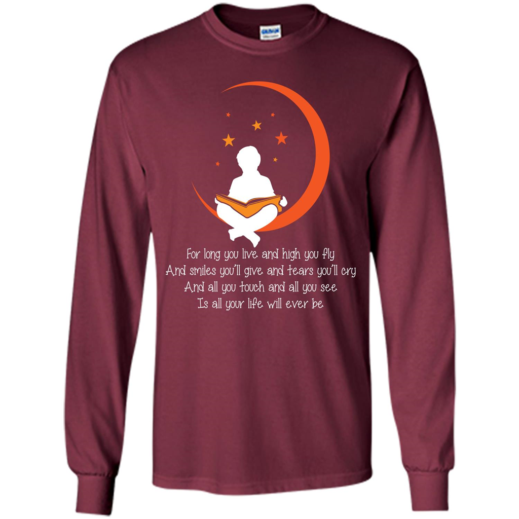 For Long You Live And High You Fly And Smiles You’ll Give T-shirt Maroon