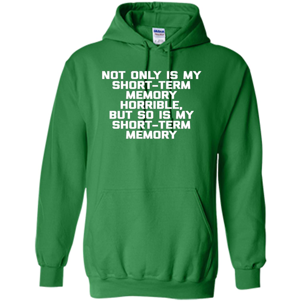 My Short Term Memory Is Horrible T-shirt Irish Green