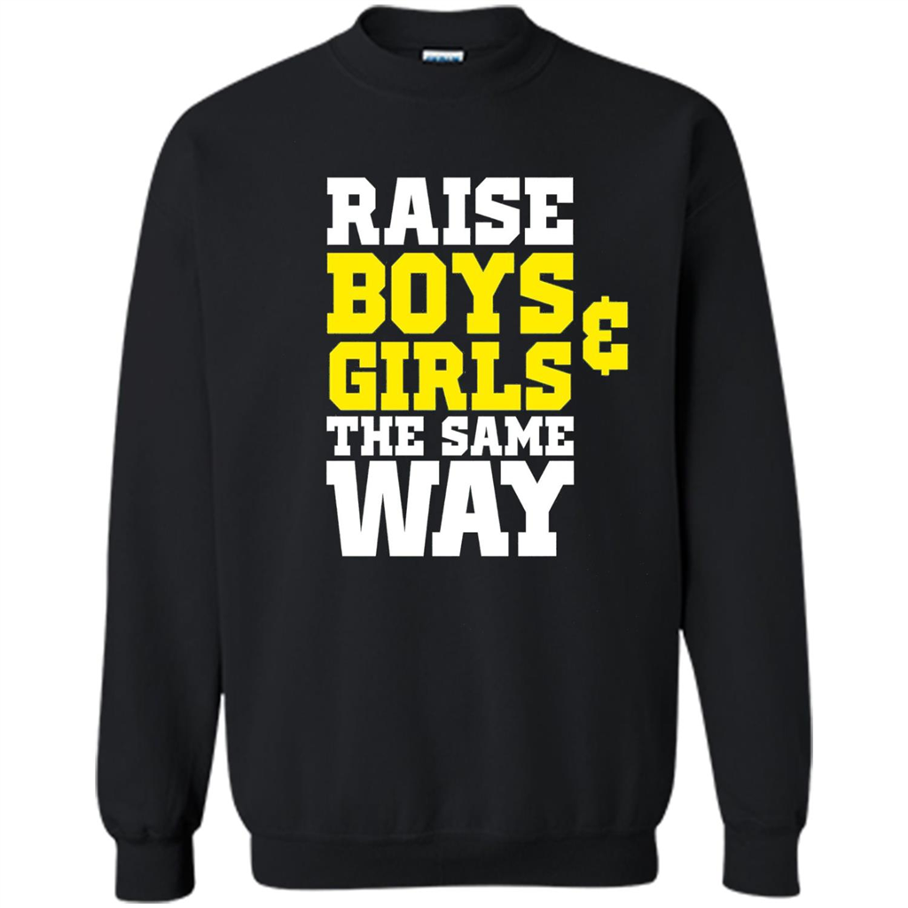 Raise Boys And Girls The Same Way T-shirt Black
